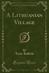 A Lithuanian Village (Classic Reprint)