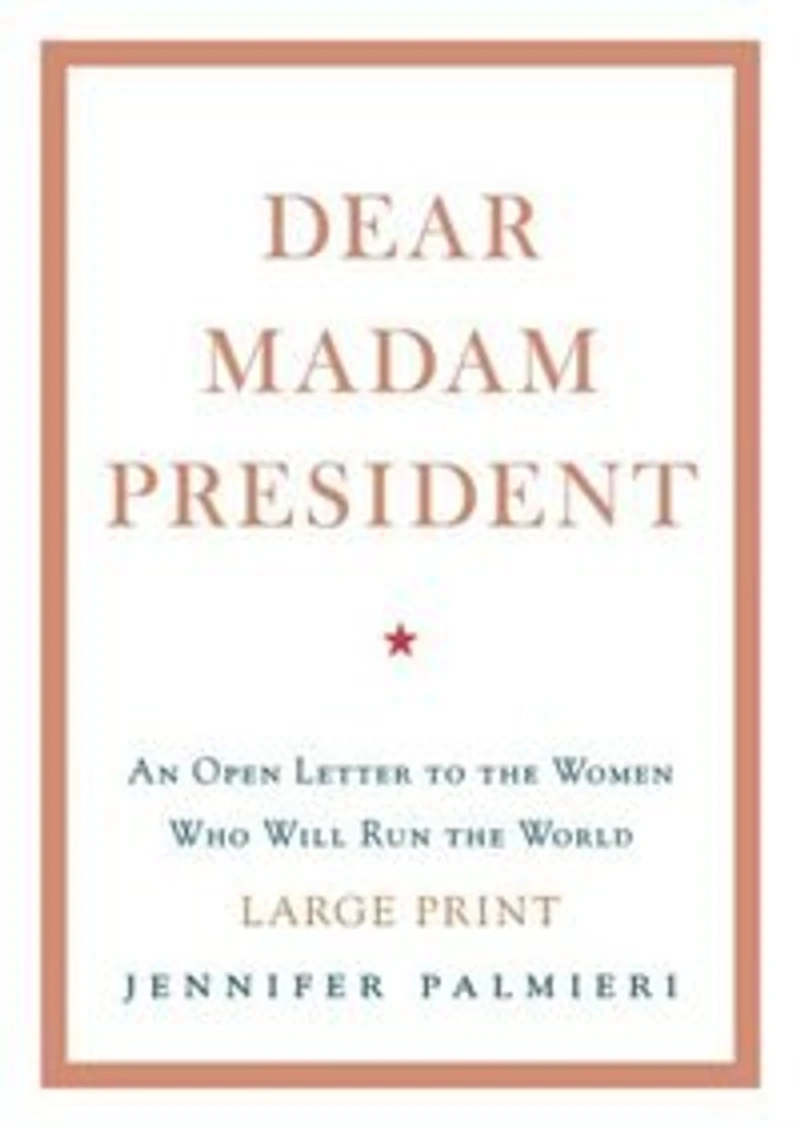 Dear Madam President: An Open Letter To The Women Who Will Run World