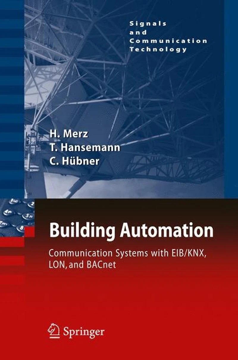 Building Automation: Communication Systems With Eib/knx, Lon And Bacnet