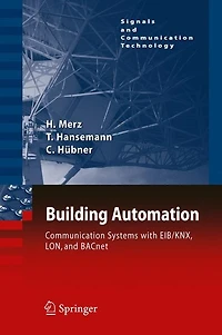 Building Automation: Communication Systems With Eib/knx, Lon And Bacnet