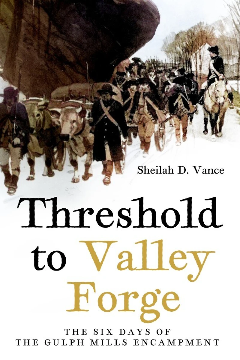 Threshold to Valley Forge: the Six Days of Gulph Mills Encampment