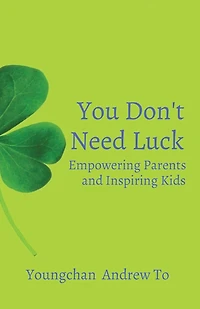 You Don't Need Luck: Empowering Parents and Inspiring Kids