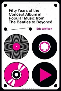 Fifty Years of The Concept Album Popular Music: From Beatles to Beyonce