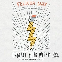 Embrace Your Weird: Face Your Fears and Unleash Creativity