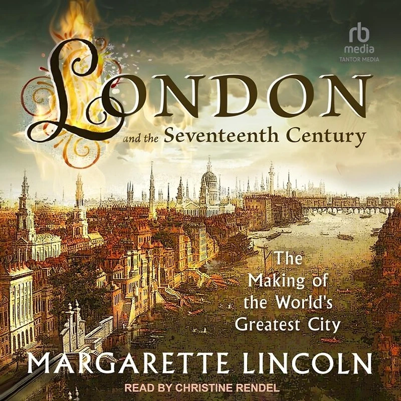 London and the 17th Century: Making of World’s Greatest City