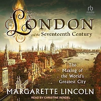 London and the 17th Century: Making of World’s Greatest City