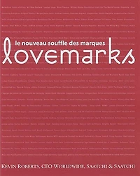Lovemarks : le nouveau souffle des marques: le nouveau souffle des marques