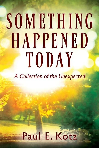 Something Happened Today: A Collection Of The Unexpected