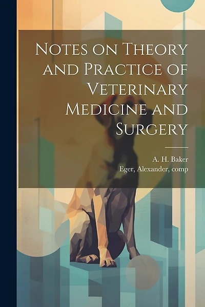 Notes on Theory and Practice of Veterinary Medicine and Surgery