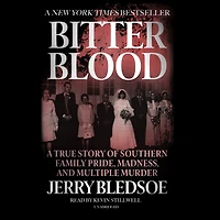 Bitter Blood: A True Story Of Southern Family Pride, Madness, And Multiple Murder