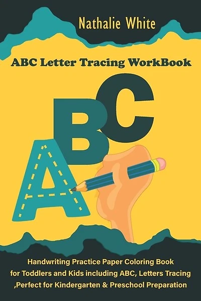ABC Letter Tracing WorkBook: Handwriting Practice Paper Coloring Book for Toddlers and Kids including ABC, Letters Tracing, Perfect for Kindergarten & Preschool Preparation