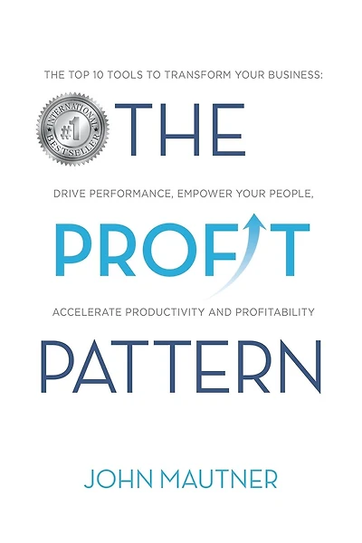 The Profit Pattern: The Top 10 Tools To Transform Your Business, Drive Performance, Empower Your People