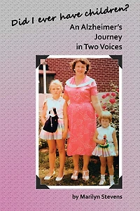 Did I Ever Have Children?: An Alzheimer's Journey in Two Voices