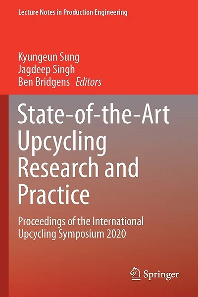 State-of-the-Art Upcycling Research and Practice: Proceedings of the International Upcycling Symposium 2020