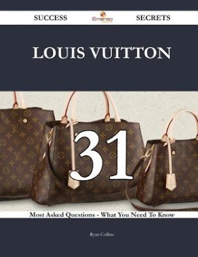 Louis Vuitton 31 Success Secrets - 31 Most Asked Questions On Louis Vuitton - What You Need To Know