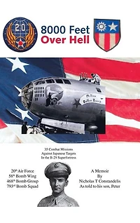 8000 Feet over Hell: 35 Combat Missions Against Japanese Targets the B-29 Superfortress