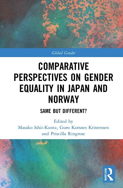 Comparative Perspectives on Gender Equality Japan and Norway: Same but Different?