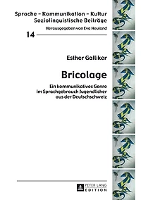Bricolage: Ein kommunikatives Genre im Sprachgebrauch Jugendlicher aus der Deutschschweiz