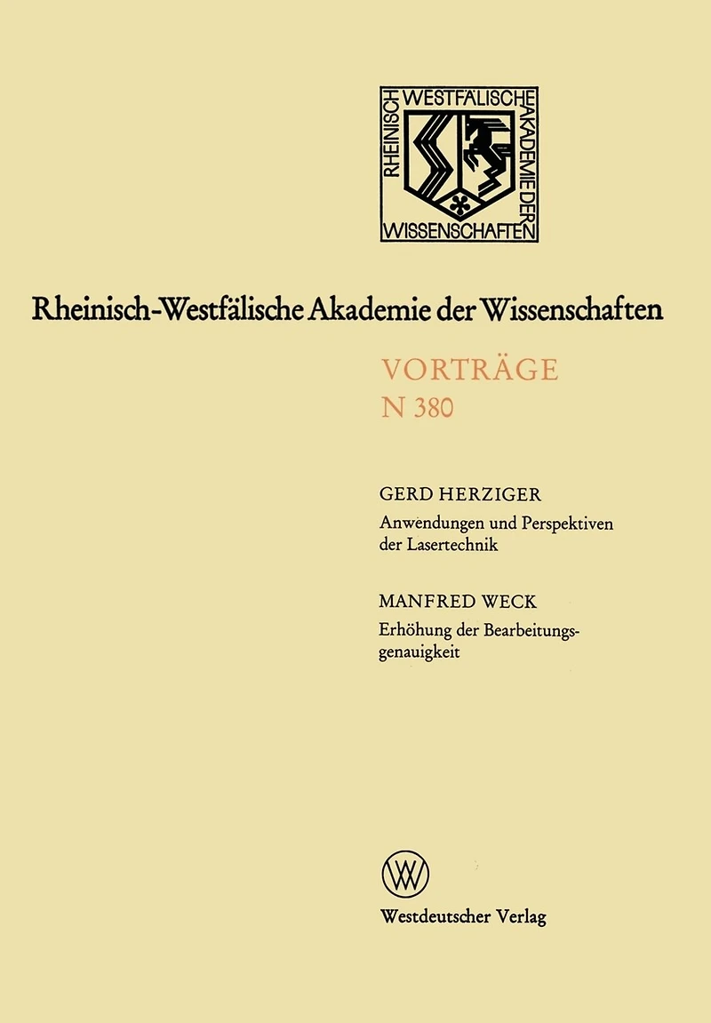 Anwendungen Und Perspektiven Der Lasertechnik. Erhöhung Der Bearbeitungsgenauigkeit -- Eine Herausforderung an Die Ultrapräzisionstechnik: 361. Sitzung Am 4. Oktober 1989 in Düsseldorf
