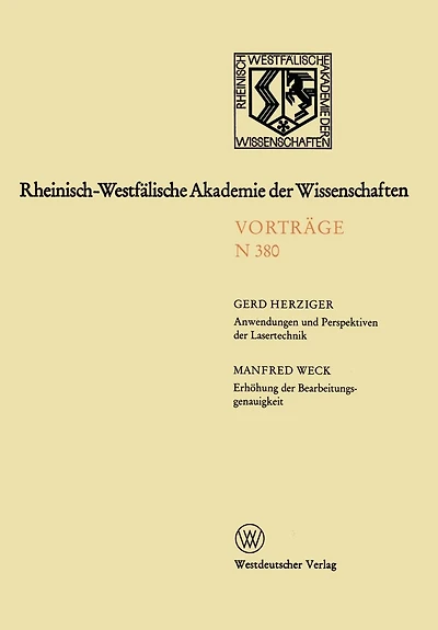 Anwendungen Und Perspektiven Der Lasertechnik. Erhöhung Der Bearbeitungsgenauigkeit -- Eine Herausforderung an Die Ultrapräzisionstechnik: 361. Sitzung Am 4. Oktober 1989 in Düsseldorf