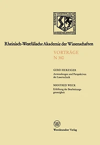 Anwendungen Und Perspektiven Der Lasertechnik. Erhöhung Der Bearbeitungsgenauigkeit -- Eine Herausforderung an Die Ultrapräzisionstechnik: 361. Sitzung Am 4. Oktober 1989 in Düsseldorf