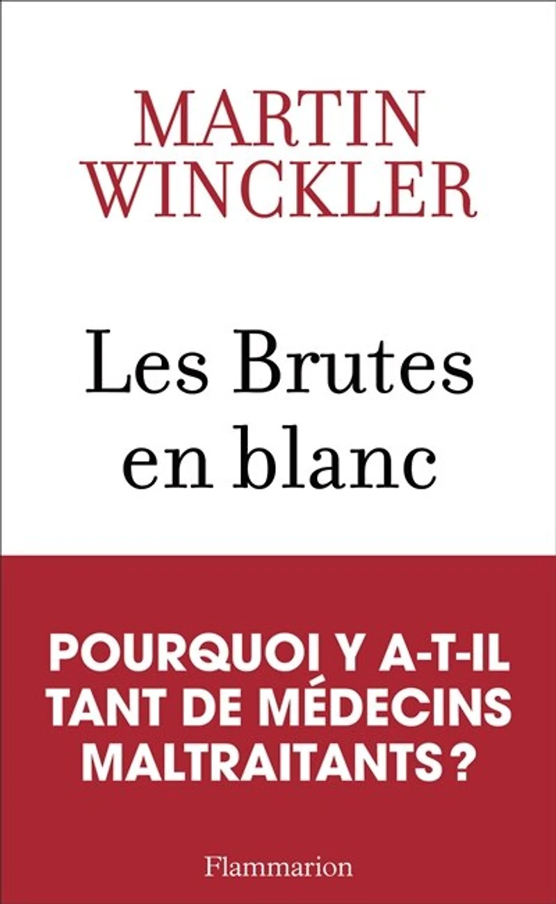 Les brutes en blanc: la maltraitance médicale France