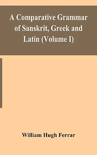 A Comparative Grammar Of Sanskrit