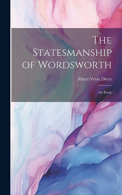 The Statesmanship of Wordsworth: An Essay