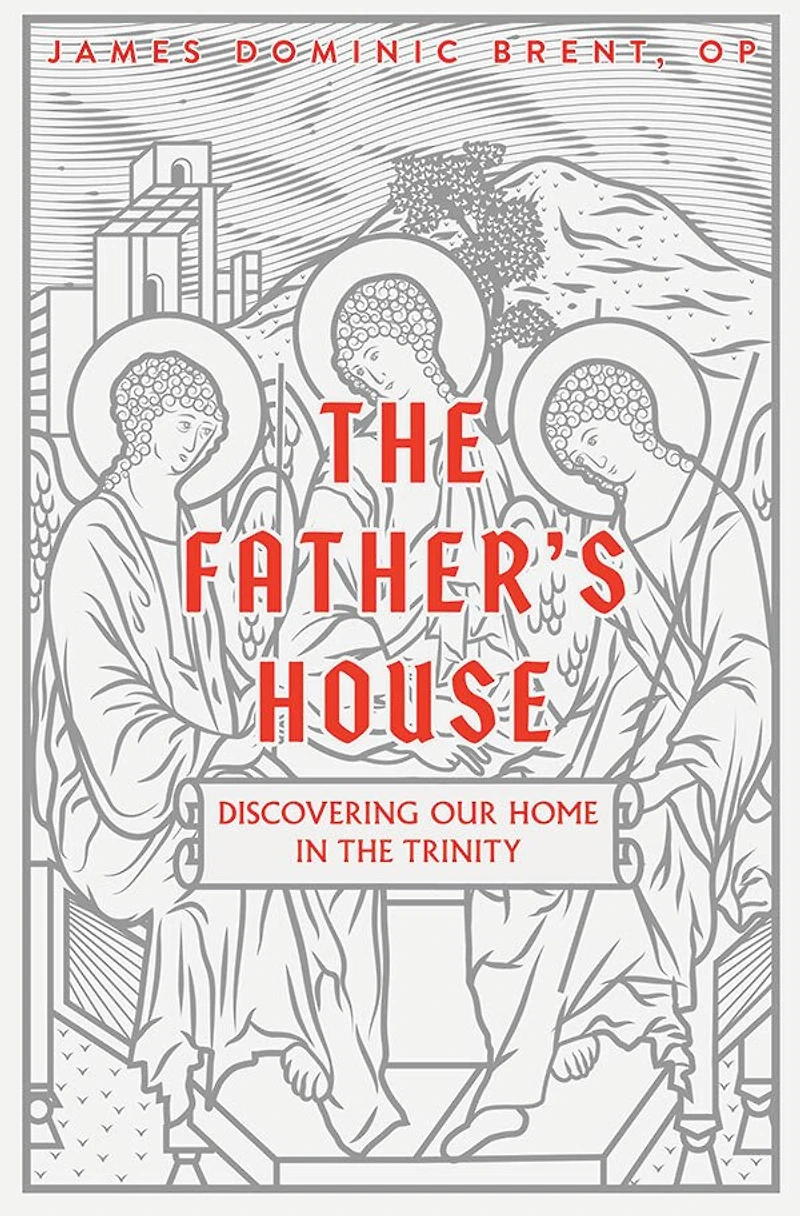 the Father's House: Discovering Our Home Trinity
