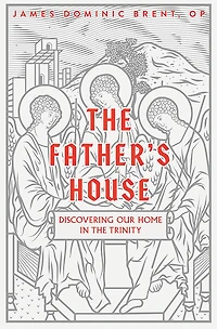 the Father's House: Discovering Our Home Trinity