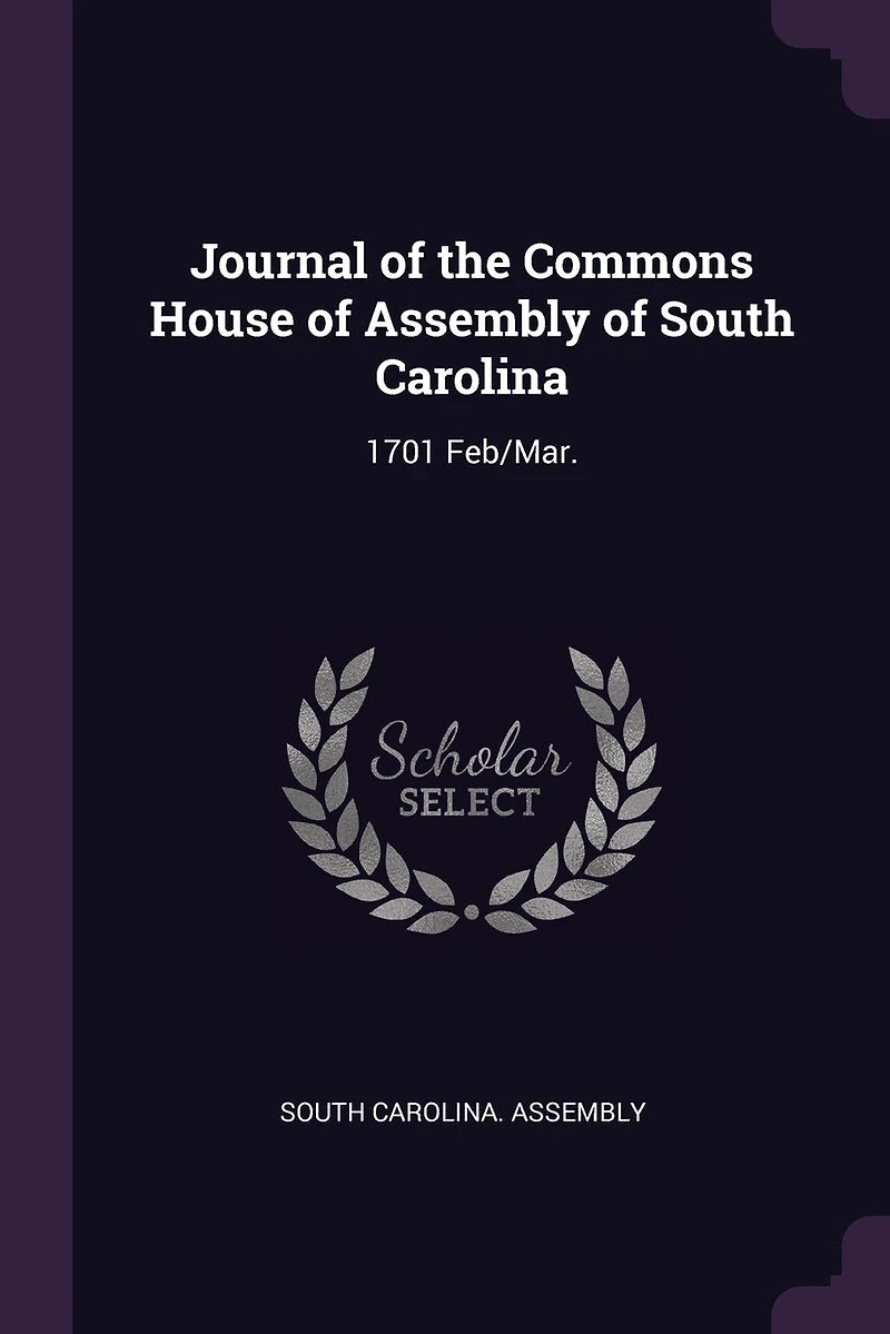 Journal of the Commons House of Assembly of South Carolina: 1701 Feb/Mar.