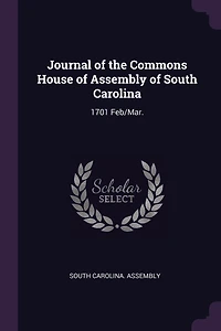 Journal of the Commons House of Assembly of South Carolina: 1701 Feb/Mar.