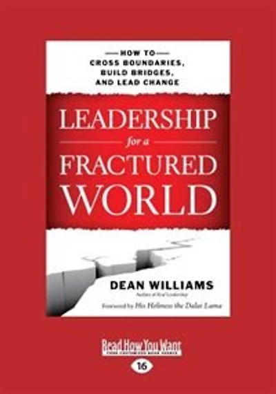 Leadership for a Fractured World: How to Cross Boundaries, Build Bridges, and Lead Change (Large Print 16pt)