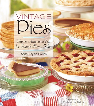 Vintage Pies: Classic American Pies For Today's Home Baker