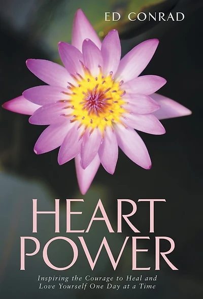 Heart Power: Inspiring the Courage to Heal and Love Yourself One Day at a Time