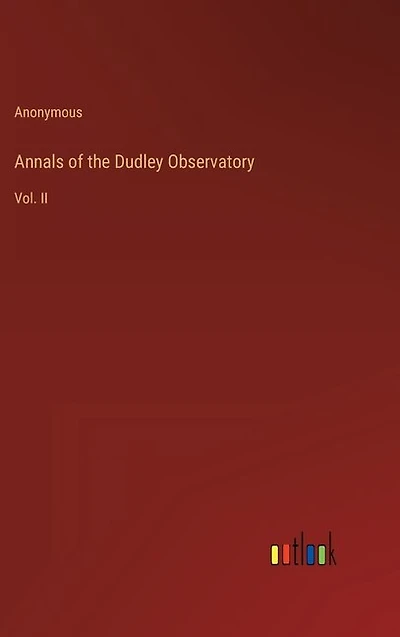 Annals of the Dudley Observatory: Vol. II