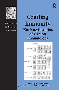Crafting Immunity: Working Histories Of Clinical Immunology