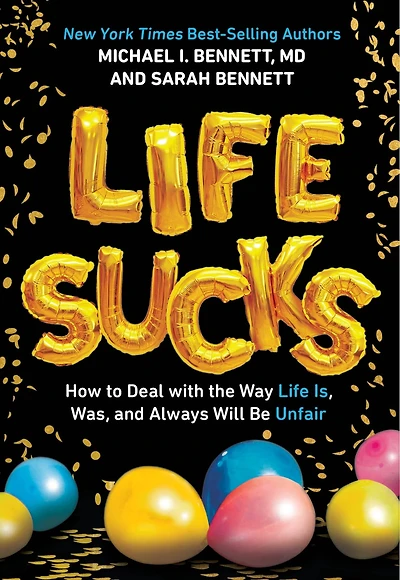 Life Sucks: How To Deal With The Way Is, Was, And Always Will Be Unfair