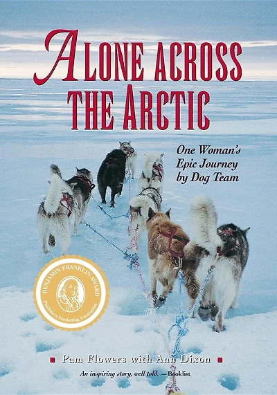 Alone Across The Arctic: One Woman's Epic Journey By Dog Team