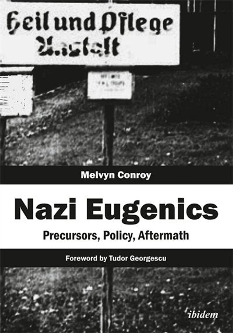 Nazi Eugenics: Precursors, Policy, Aftermath