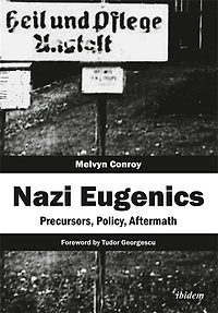 Nazi Eugenics: Precursors, Policy, Aftermath