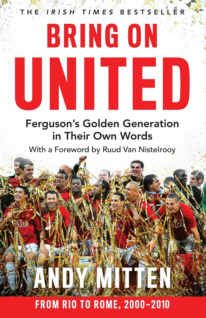 Bring on United: Ferguson’s Golden Generation their Own Words