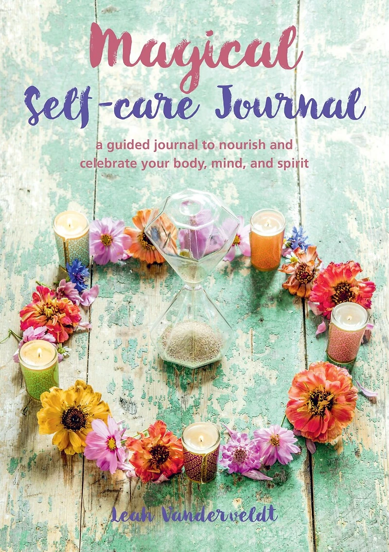 Magical Self-care Journal: A Guided Journal To Nourish And Celebrate Your Body, Mind, And Spirit