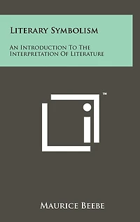 Literary Symbolism: An Introduction To The Interpretation Of Literature