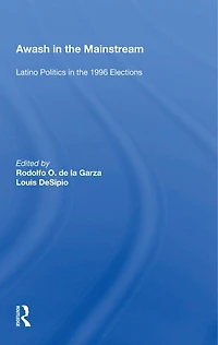 Awash the Mainstream: Latino Politics 1996 Elections