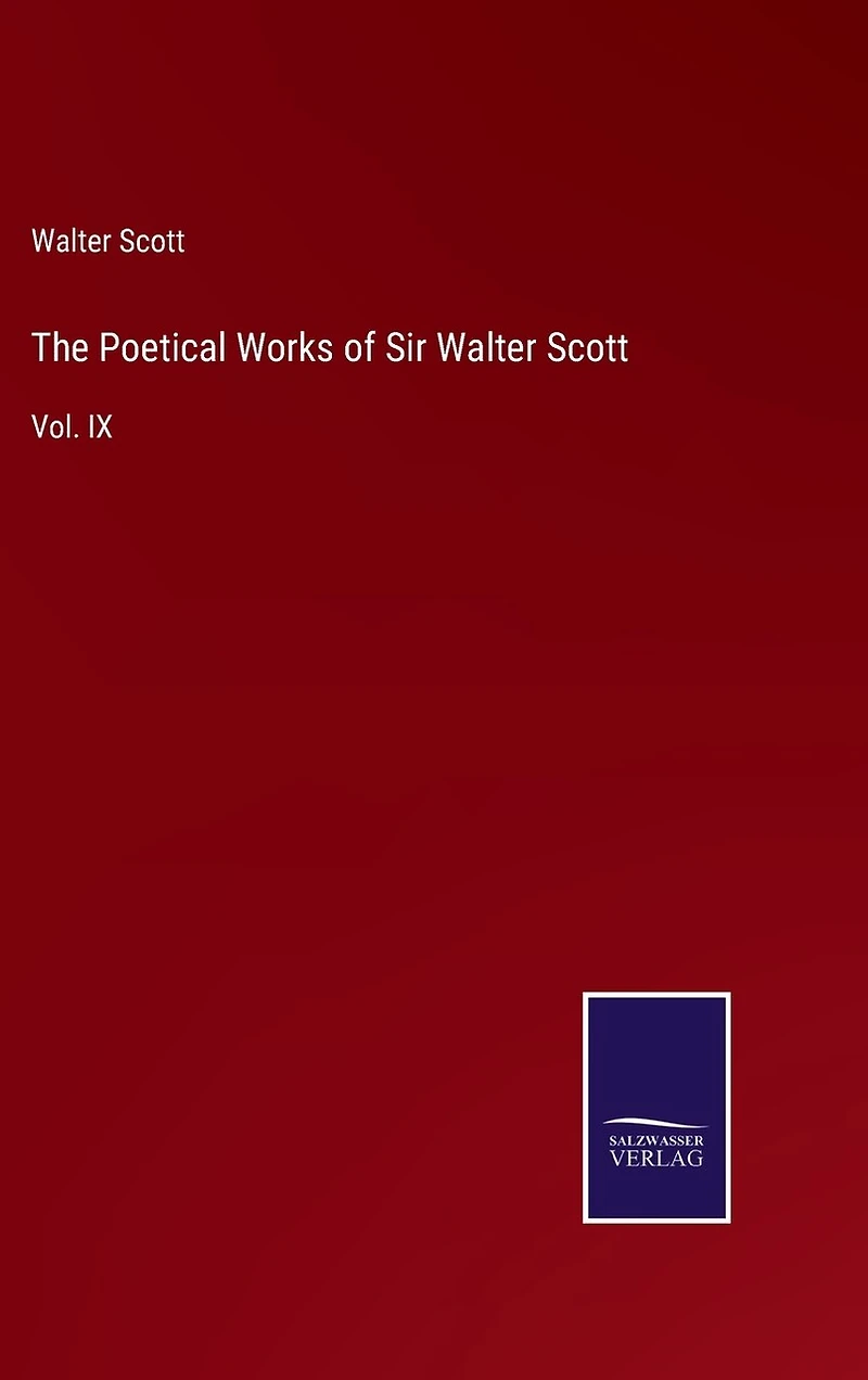 The Poetical Works of Sir Walter Scott: Vol. IX