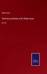 The Poetical Works of Sir Walter Scott: Vol. IX