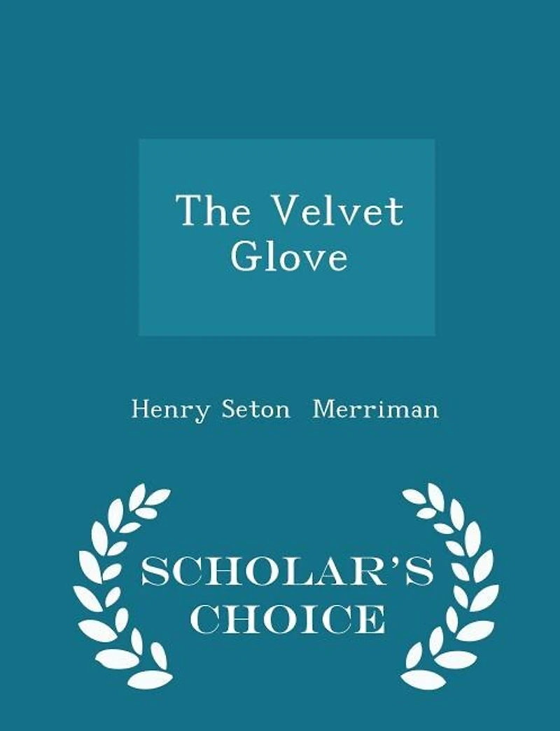The Velvet Glove - Scholar's Choice Edition