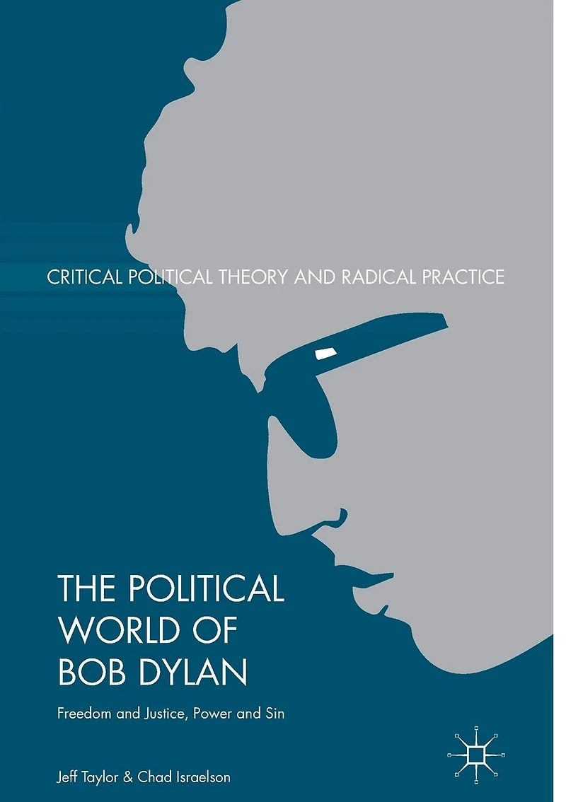 The Political World of Bob Dylan: Freedom and Justice, Power Sin