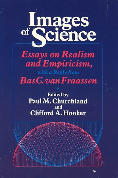 Images of Science: Essays on Realism and Empiricism